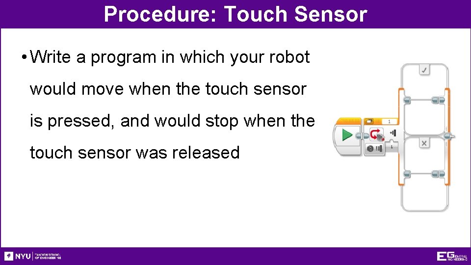 Procedure: Touch Sensor • Write a program in which your robot would move when