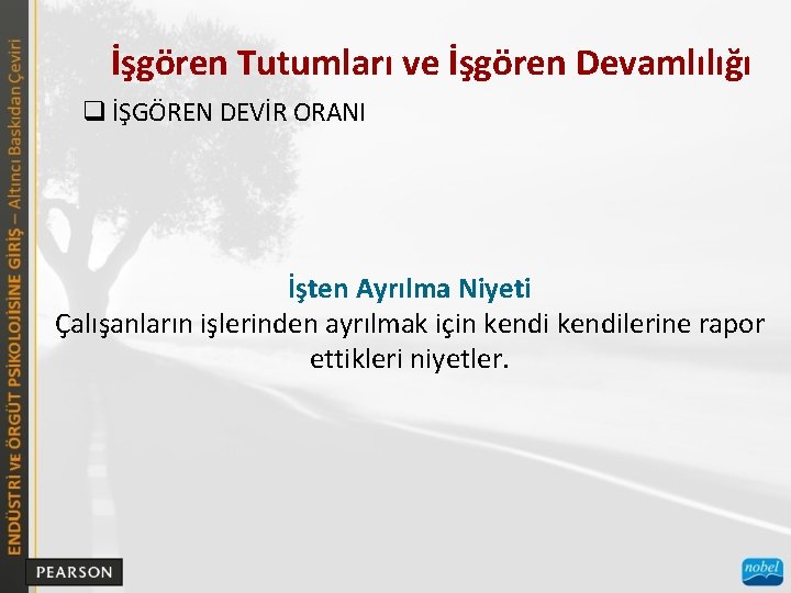 İşgören Tutumları ve İşgören Devamlılığı q İŞGÖREN DEVİR ORANI İşten Ayrılma Niyeti Çalışanların işlerinden