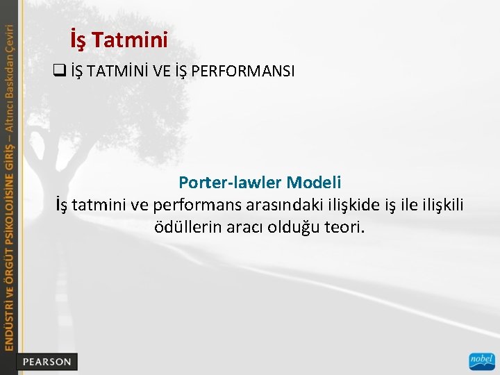 İş Tatmini q İŞ TATMİNİ VE İŞ PERFORMANSI Porter-lawler Modeli İş tatmini ve performans