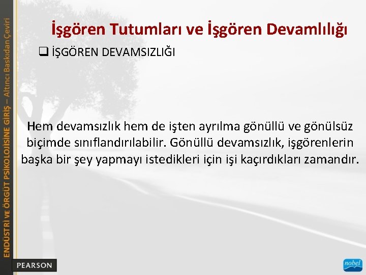 İşgören Tutumları ve İşgören Devamlılığı q İŞGÖREN DEVAMSIZLIĞI Hem devamsızlık hem de işten ayrılma