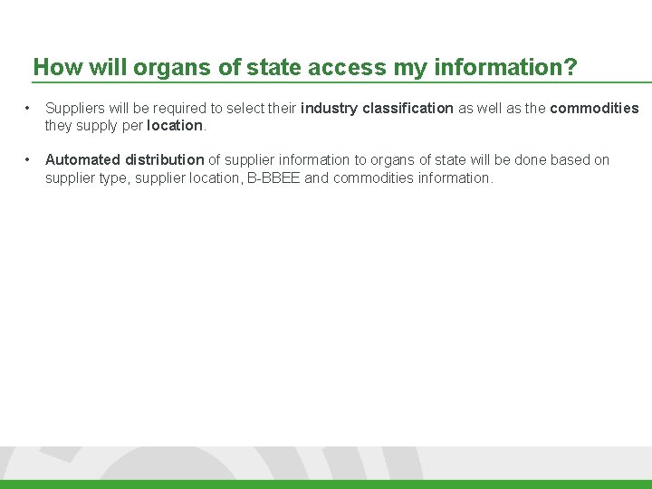 How will organs of state access my information? • Suppliers will be required to