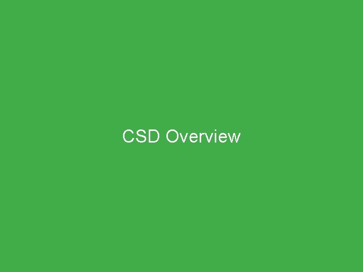 CSD Overview 