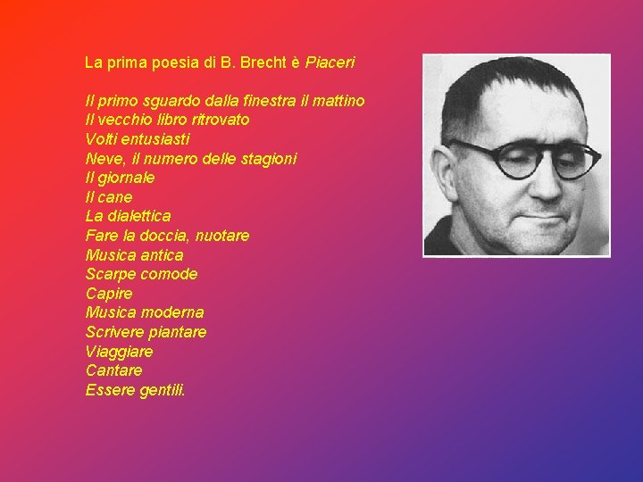 La prima poesia di B. Brecht è Piaceri Il primo sguardo dalla finestra il