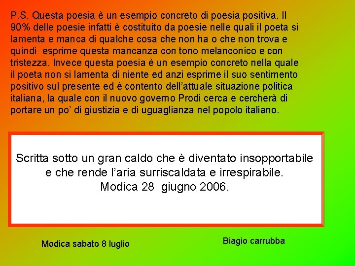 P. S. Questa poesia è un esempio concreto di poesia positiva. Il 90% delle