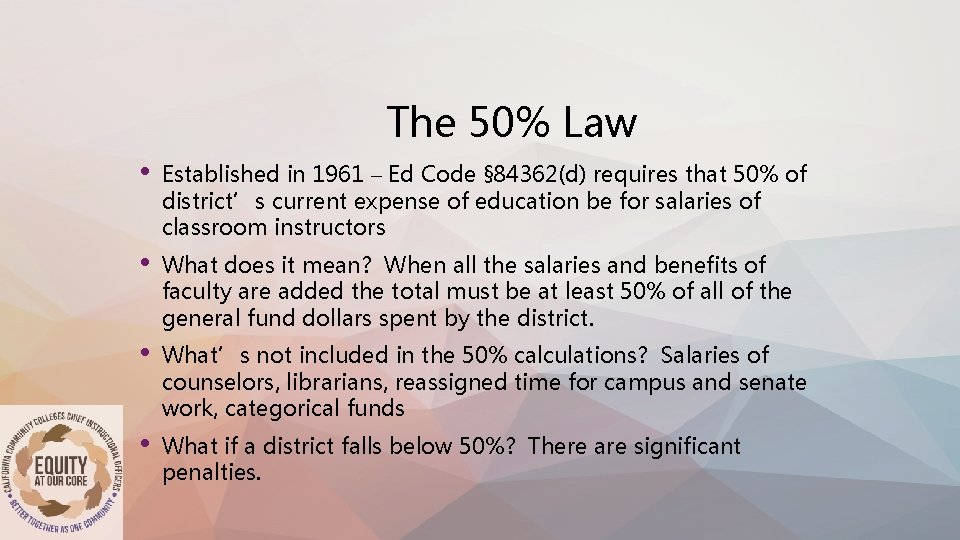 The 50% Law • Established in 1961 – Ed Code § 84362(d) requires that