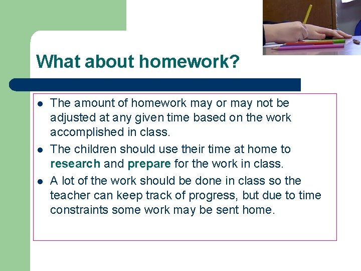 What about homework? l l l The amount of homework may or may not