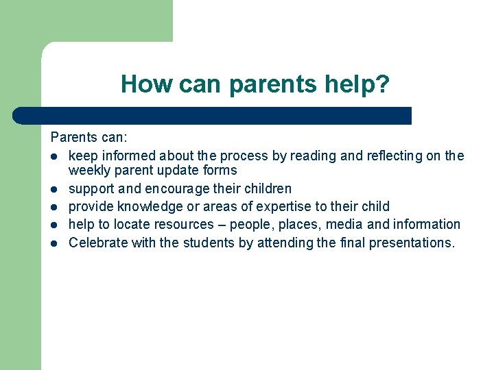 How can parents help? Parents can: l keep informed about the process by reading