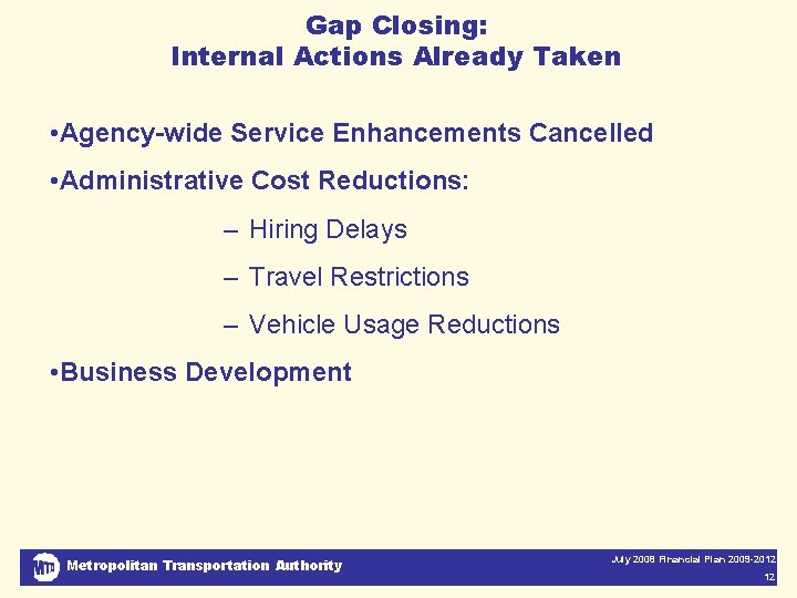 Gap Closing: Internal Actions Already Taken • Agency-wide Service Enhancements Cancelled • Administrative Cost