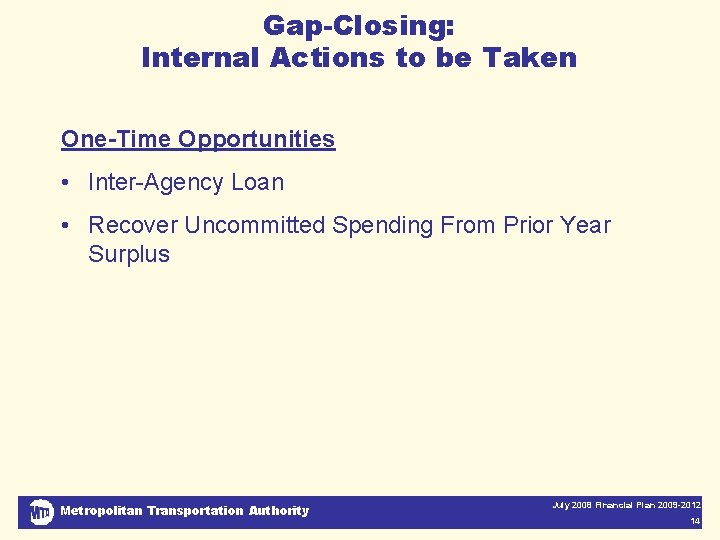 Gap-Closing: Internal Actions to be Taken One-Time Opportunities • Inter-Agency Loan • Recover Uncommitted