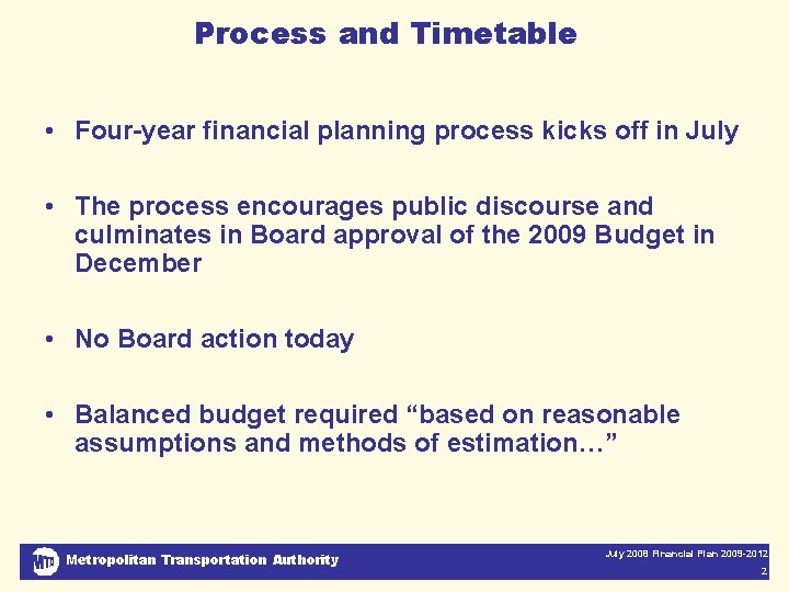 Process and Timetable • Four-year financial planning process kicks off in July • The