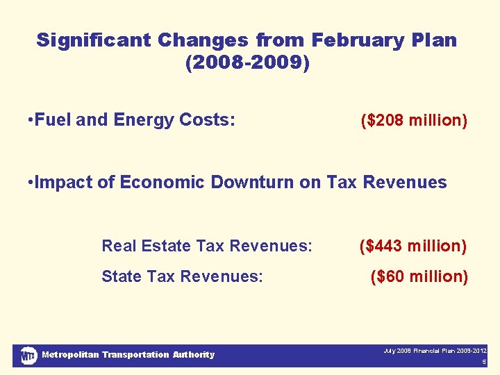 Significant Changes from February Plan (2008 -2009) • Fuel and Energy Costs: ($208 million)