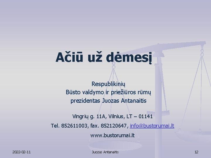 Ačiū už dėmesį Respublikinių Būsto valdymo ir priežiūros rūmų prezidentas Juozas Antanaitis Vingrių g.