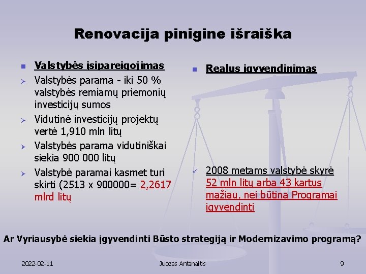 Renovacija pinigine išraiška n Ø Ø Valstybės įsipareigojimas Valstybės parama - iki 50 %