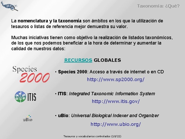 Taxonomía: ¿Qué? La nomenclatura y la taxonomía son ámbitos en los que la utilización