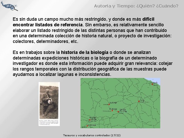 Autoría y Tiempo: ¿Quién? ¿Cuándo? Es sin duda un campo mucho más restringido, y