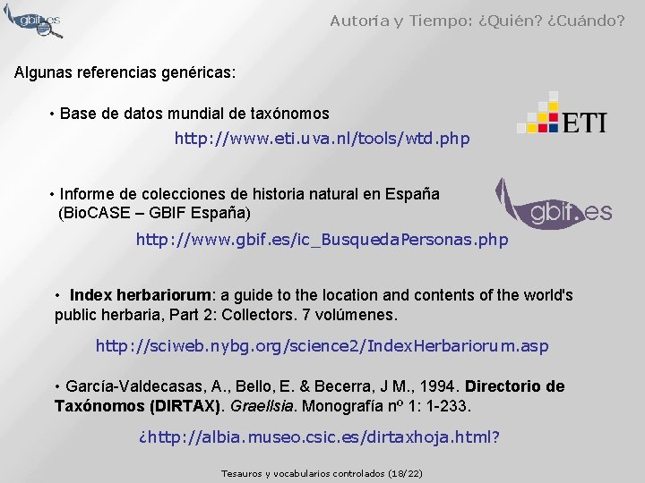 Autoría y Tiempo: ¿Quién? ¿Cuándo? Algunas referencias genéricas: • Base de datos mundial de