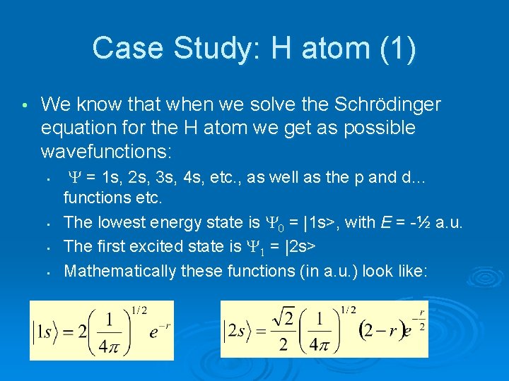 Case Study: H atom (1) • We know that when we solve the Schrödinger