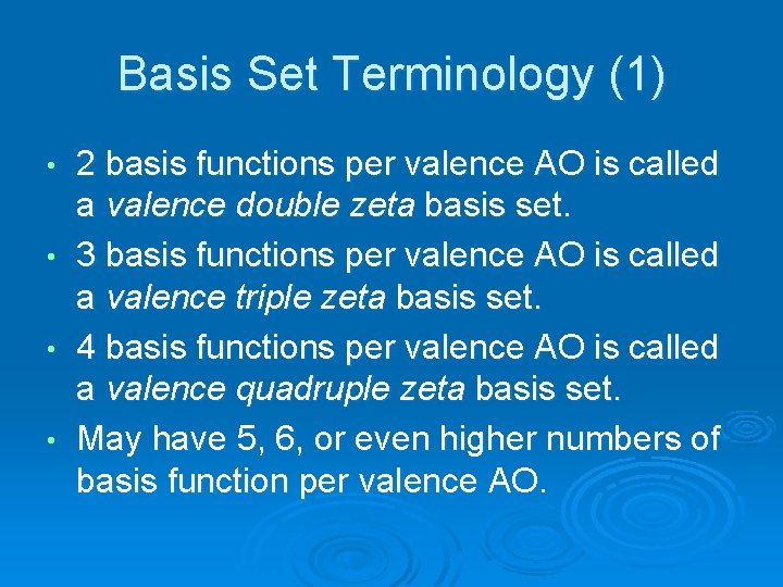Basis Set Terminology (1) 2 basis functions per valence AO is called a valence