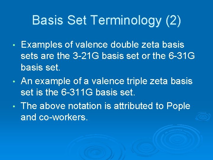 Basis Set Terminology (2) Examples of valence double zeta basis sets are the 3
