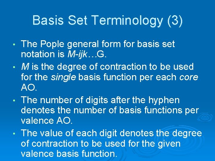 Basis Set Terminology (3) The Pople general form for basis set notation is M-ijk…G.