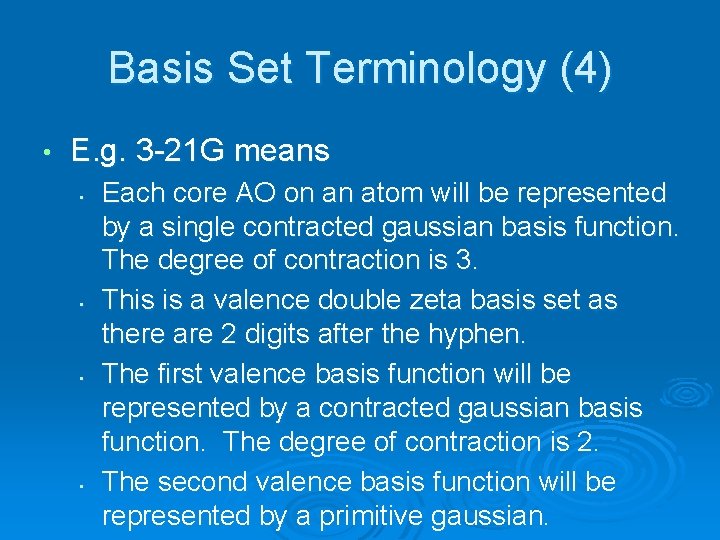 Basis Set Terminology (4) • E. g. 3 -21 G means • • Each