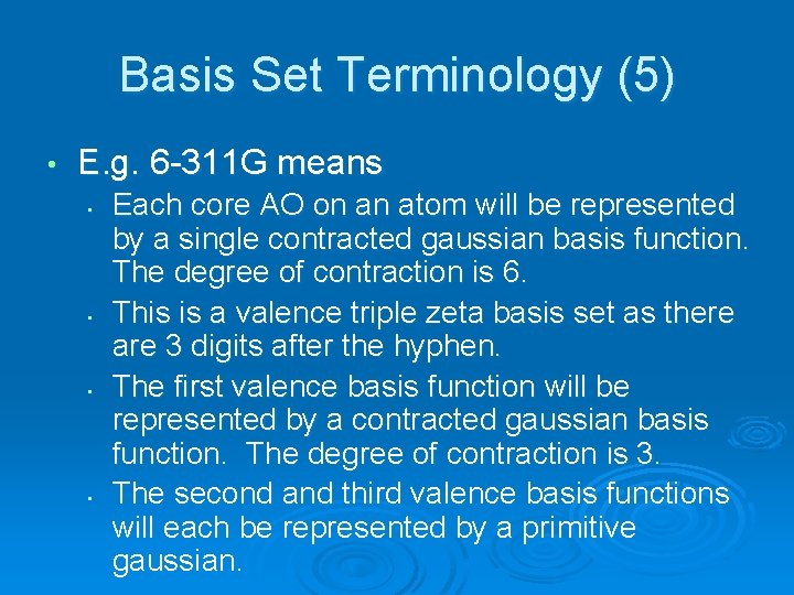 Basis Set Terminology (5) • E. g. 6 -311 G means • • Each