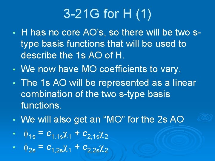 3 -21 G for H (1) • • • H has no core AO’s,