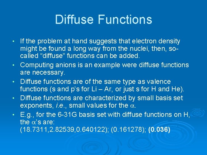 Diffuse Functions • • • If the problem at hand suggests that electron density