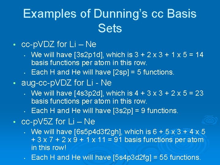 Examples of Dunning’s cc Basis Sets • cc-p. VDZ for Li – Ne •