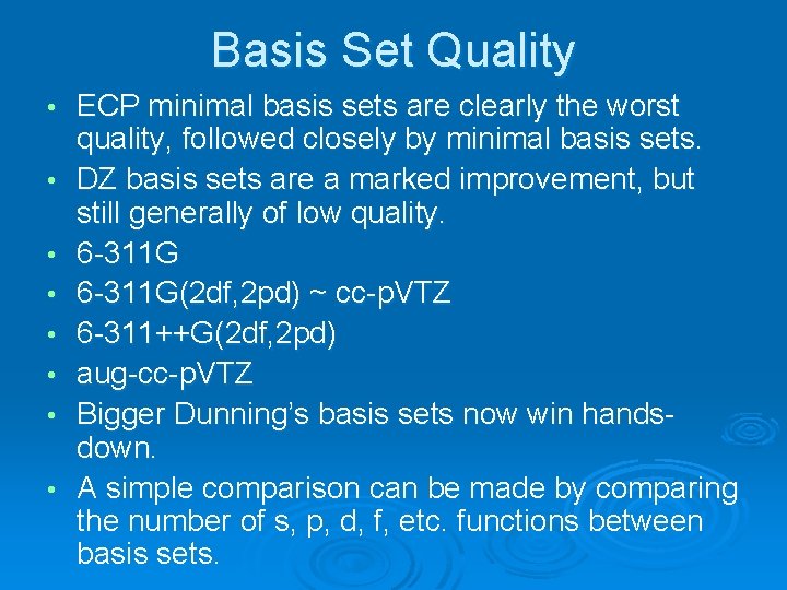 Basis Set Quality • • ECP minimal basis sets are clearly the worst quality,