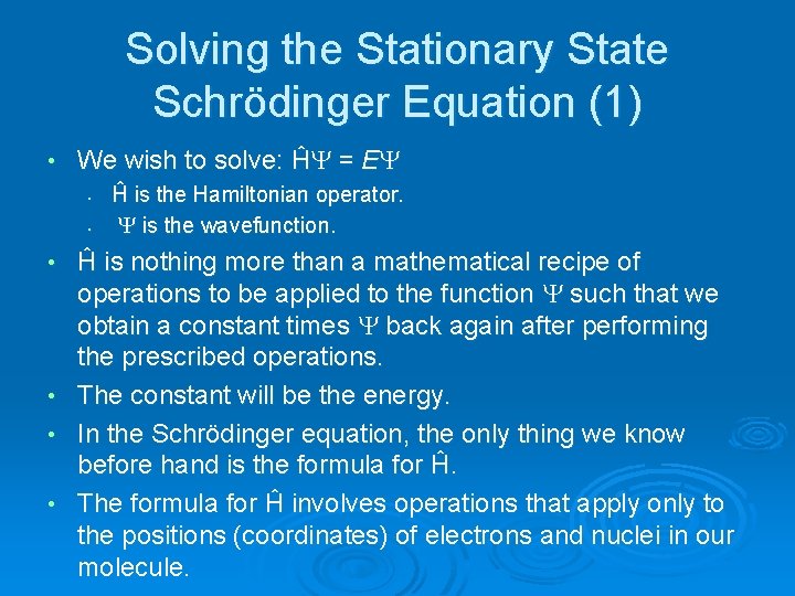 Solving the Stationary State Schrödinger Equation (1) • We wish to solve: ĤY =