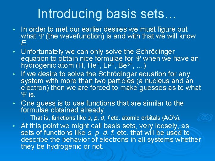 Introducing basis sets… In order to met our earlier desires we must figure out