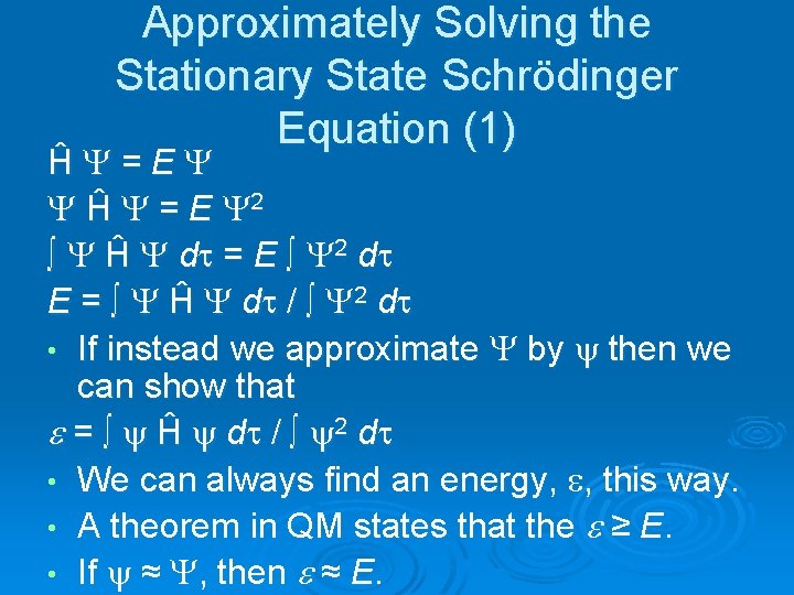 Approximately Solving the Stationary State Schrödinger Equation (1) ĤY=EY Y Ĥ Y = E