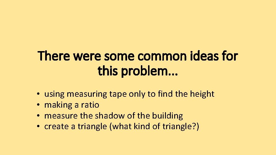 There were some common ideas for this problem. . . • • using measuring