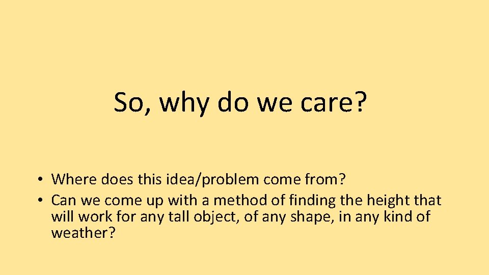 So, why do we care? • Where does this idea/problem come from? • Can