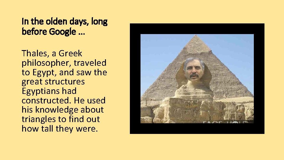 In the olden days, long before Google. . . Thales, a Greek philosopher, traveled