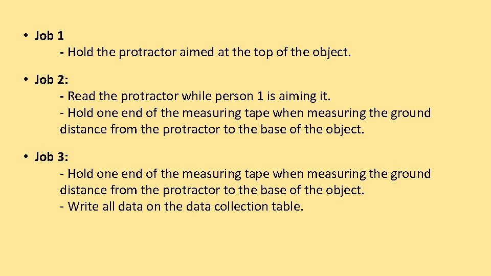  • Job 1 - Hold the protractor aimed at the top of the