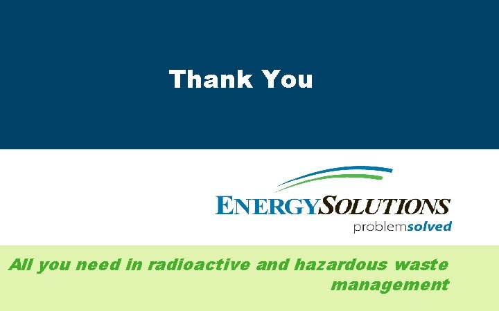 Thank You All you need in radioactive and hazardous waste management 