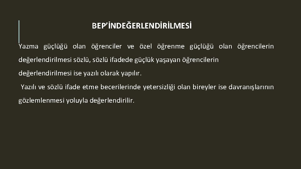 BEP’İNDEĞERLENDİRİLMESİ Yazma güçlüğü olan öğrenciler ve özel öğrenme güçlüğü olan öğrencilerin değerlendirilmesi sözlü, sözlü