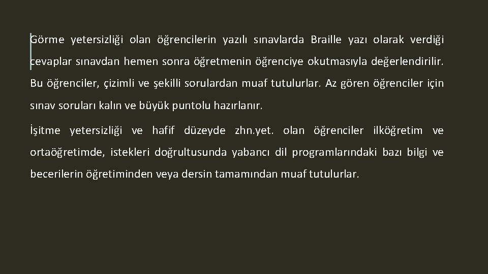 Görme yetersizliği olan öğrencilerin yazılı sınavlarda Braille yazı olarak verdiği cevaplar sınavdan hemen sonra