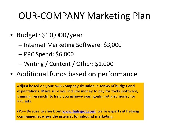 OUR-COMPANY Marketing Plan • Budget: $10, 000/year – Internet Marketing Software: $3, 000 –