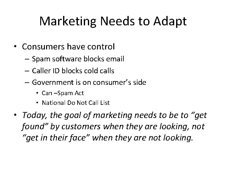 Marketing Needs to Adapt • Consumers have control – Spam software blocks email –