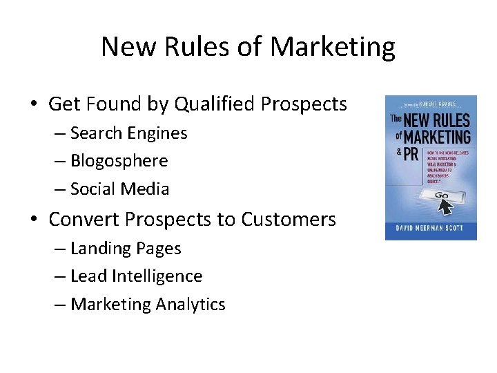 New Rules of Marketing • Get Found by Qualified Prospects – Search Engines –