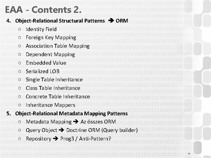 EAA - Contents 2. 4. Object-Relational Structural Patterns ORM ○ Identity Field ○ Foreign