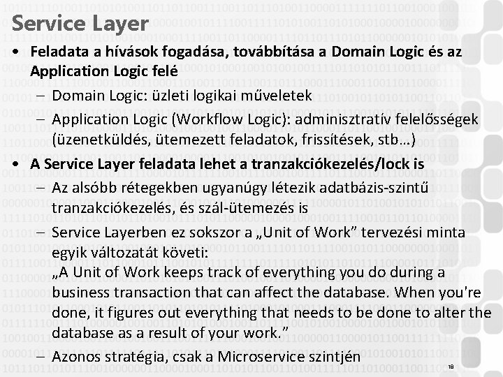 Service Layer • Feladata a hívások fogadása, továbbítása a Domain Logic és az Application