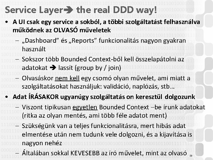 Service Layer the real DDD way! • A UI csak egy service a sokból,