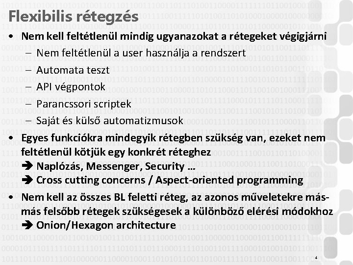 Flexibilis rétegzés • Nem kell feltétlenül mindig ugyanazokat a rétegeket végigjárni – Nem feltétlenül