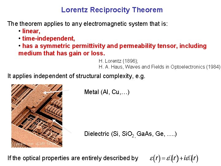 Lorentz Reciprocity Theorem The theorem applies to any electromagnetic system that is: • linear,