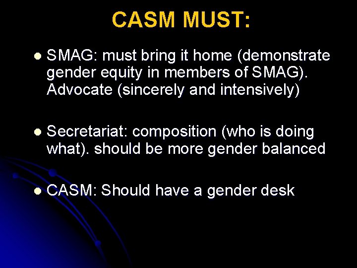 CASM MUST: l SMAG: must bring it home (demonstrate gender equity in members of