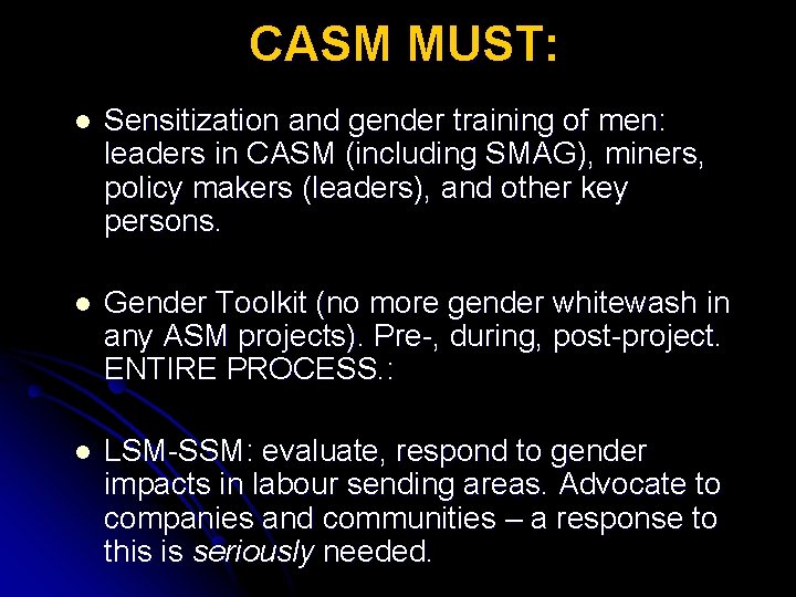 CASM MUST: l Sensitization and gender training of men: leaders in CASM (including SMAG),